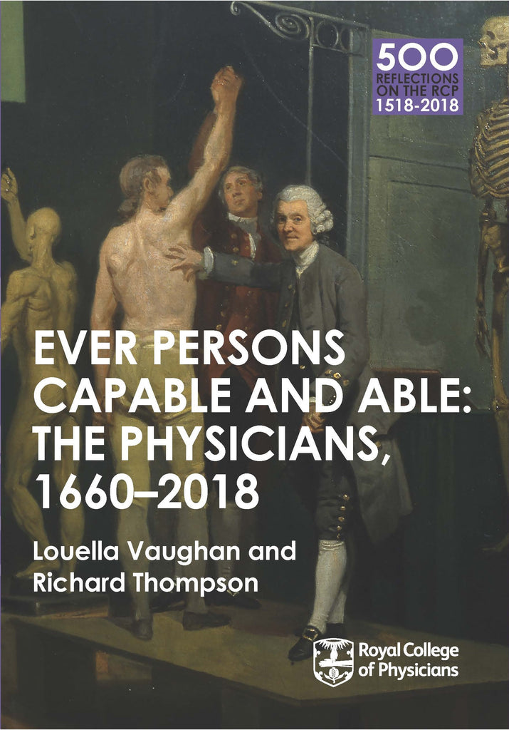 Ever persons capable and able: the physicians 1660-2018