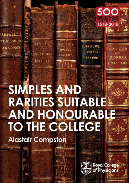Simples and rarities suitable and honourable to the College – RCP London